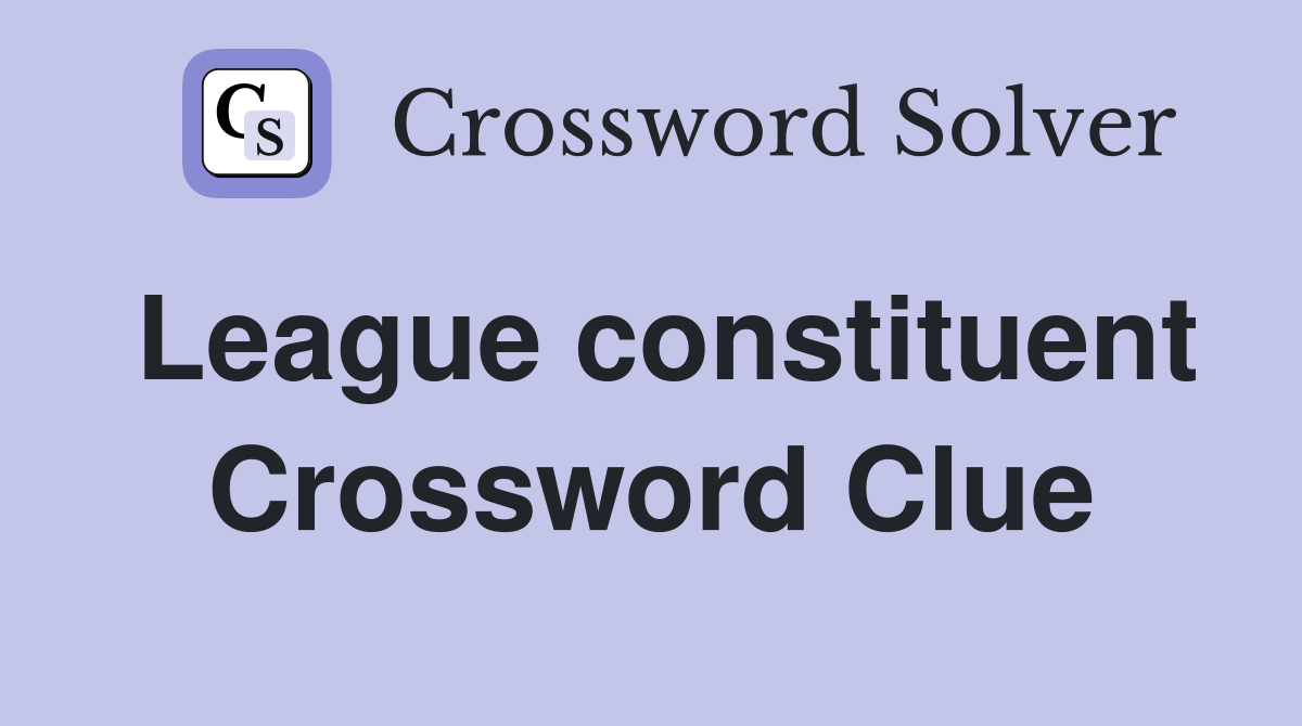 League constituent Crossword Clue