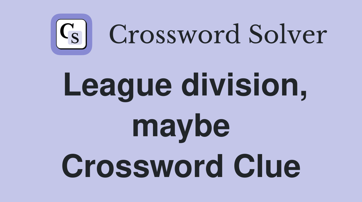 League division, maybe Crossword Clue
