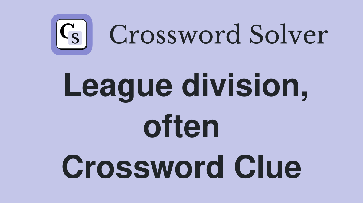 League division, often Crossword Clue