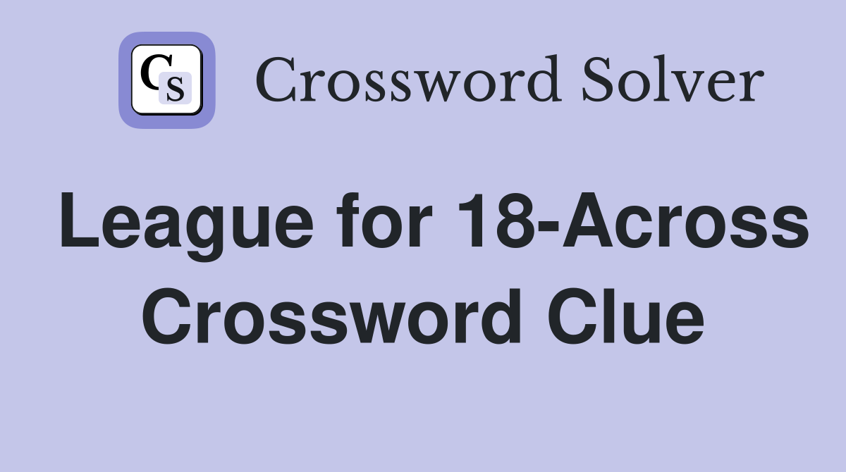 League for 18-Across Crossword Clue