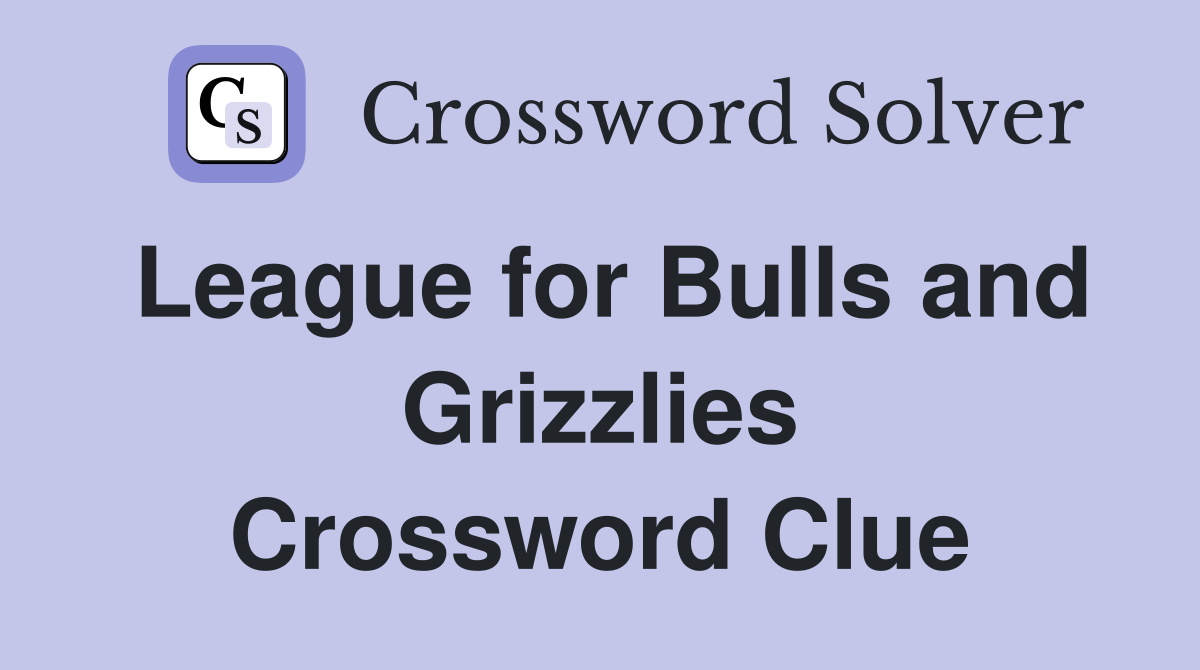 League for Bulls and Grizzlies Crossword Clue