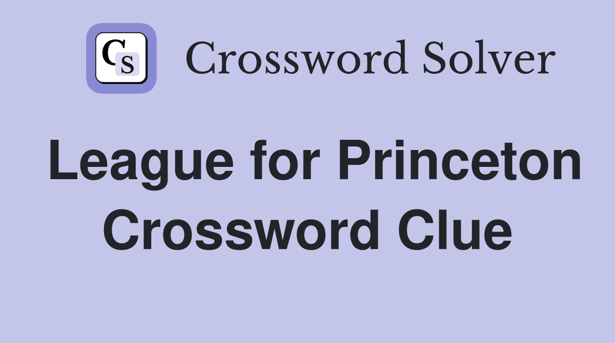 League for Princeton Crossword Clue