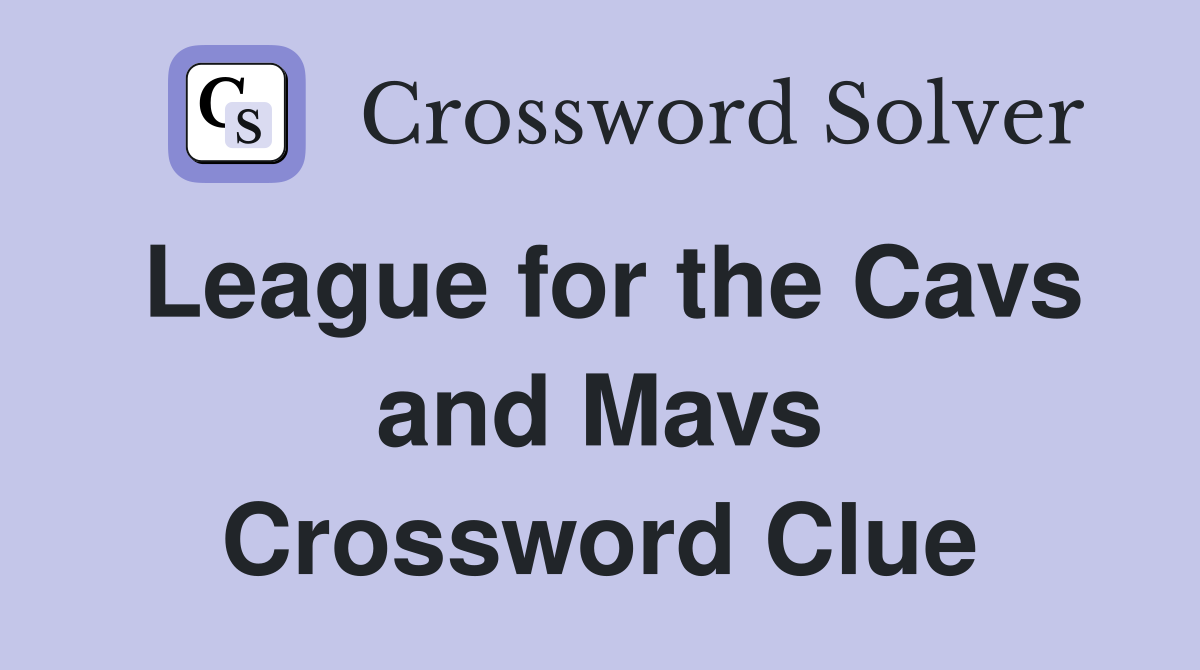 League for the Cavs and Mavs Crossword Clue