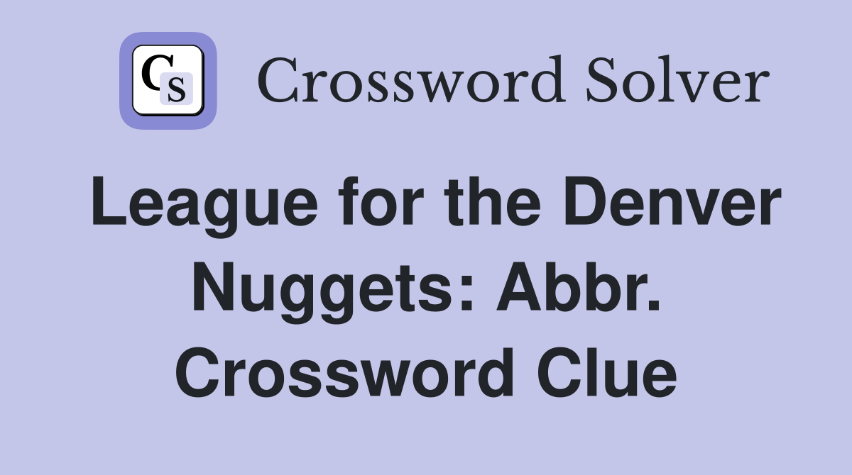 League for the Denver Nuggets: Abbr. Crossword Clue