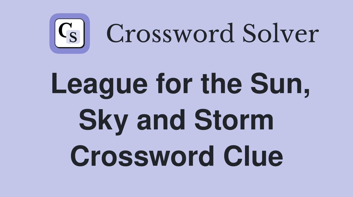 League for the Sun, Sky and Storm Crossword Clue