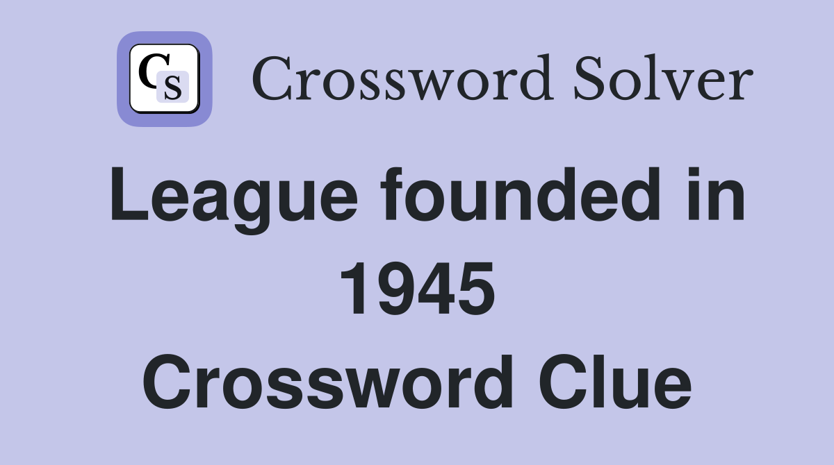 League founded in 1945 Crossword Clue