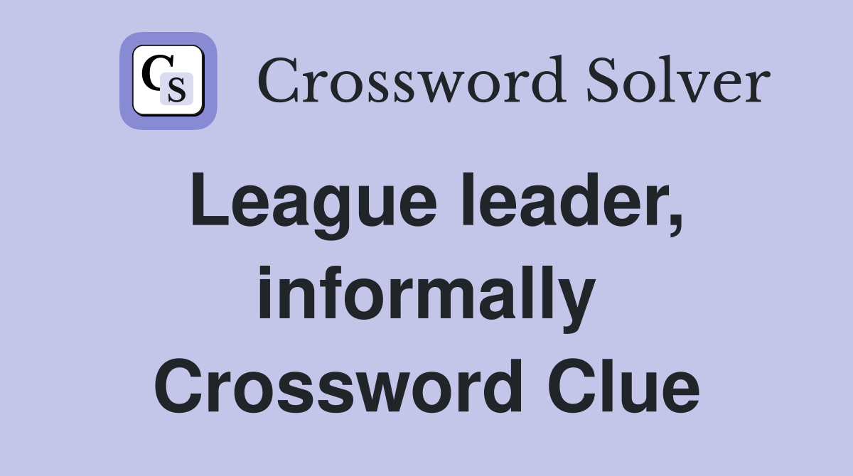 League leader, informally Crossword Clue