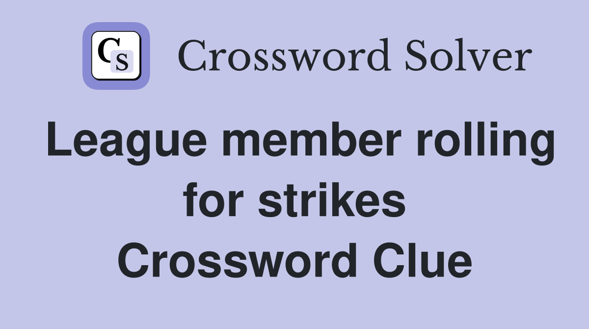 League member rolling for strikes Crossword Clue