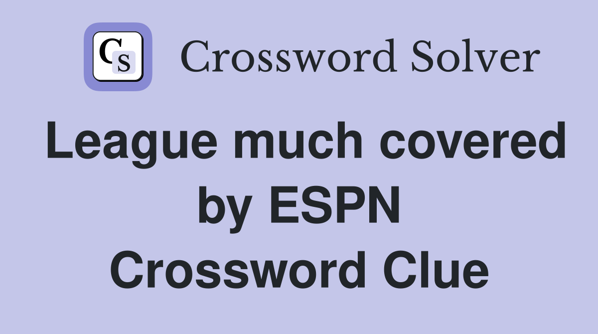 League much covered by ESPN Crossword Clue
