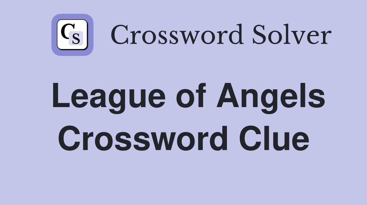 League of Angels Crossword Clue