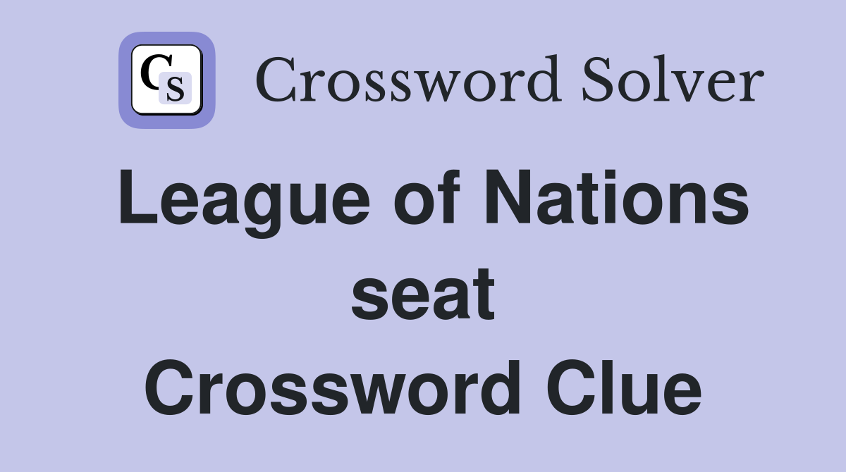 League of Nations seat Crossword Clue