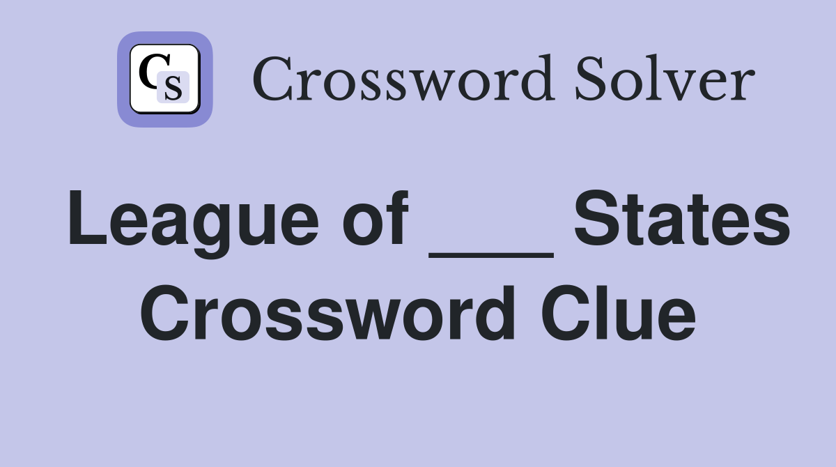 League of ___ States Crossword Clue