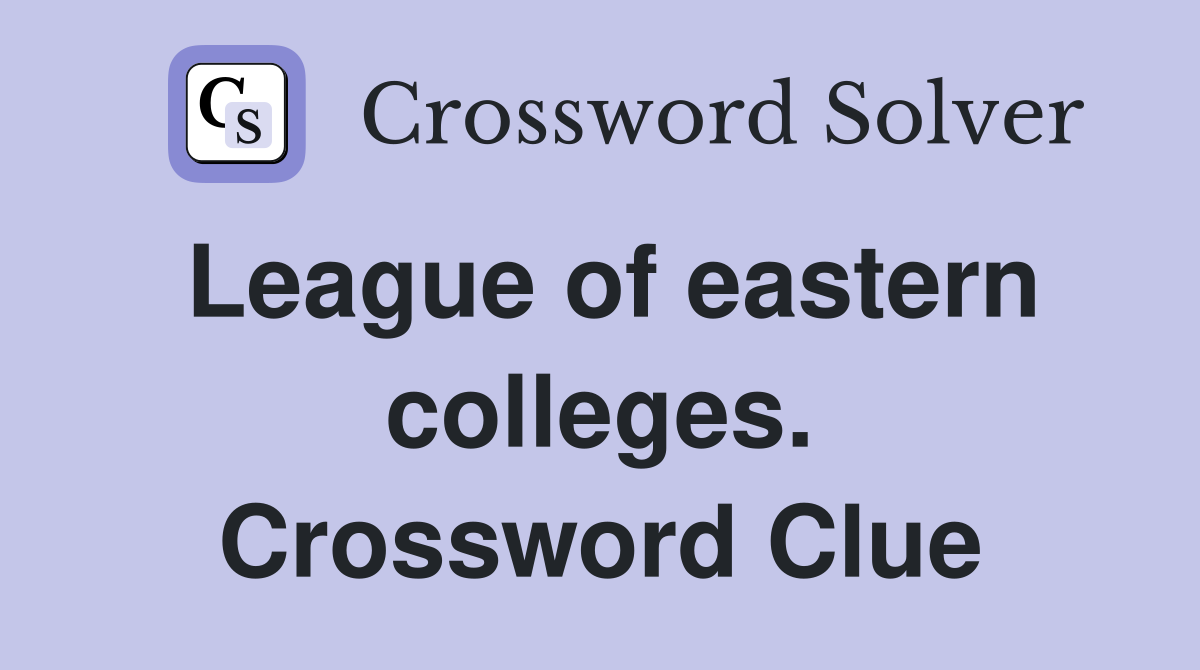 League of eastern colleges. Crossword Clue