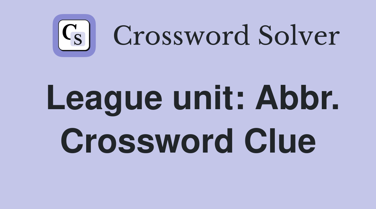 League unit: Abbr. Crossword Clue