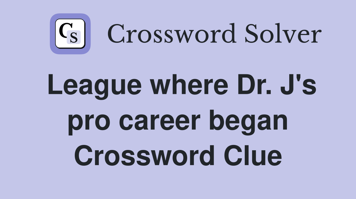 League where Dr. J's pro career began Crossword Clue