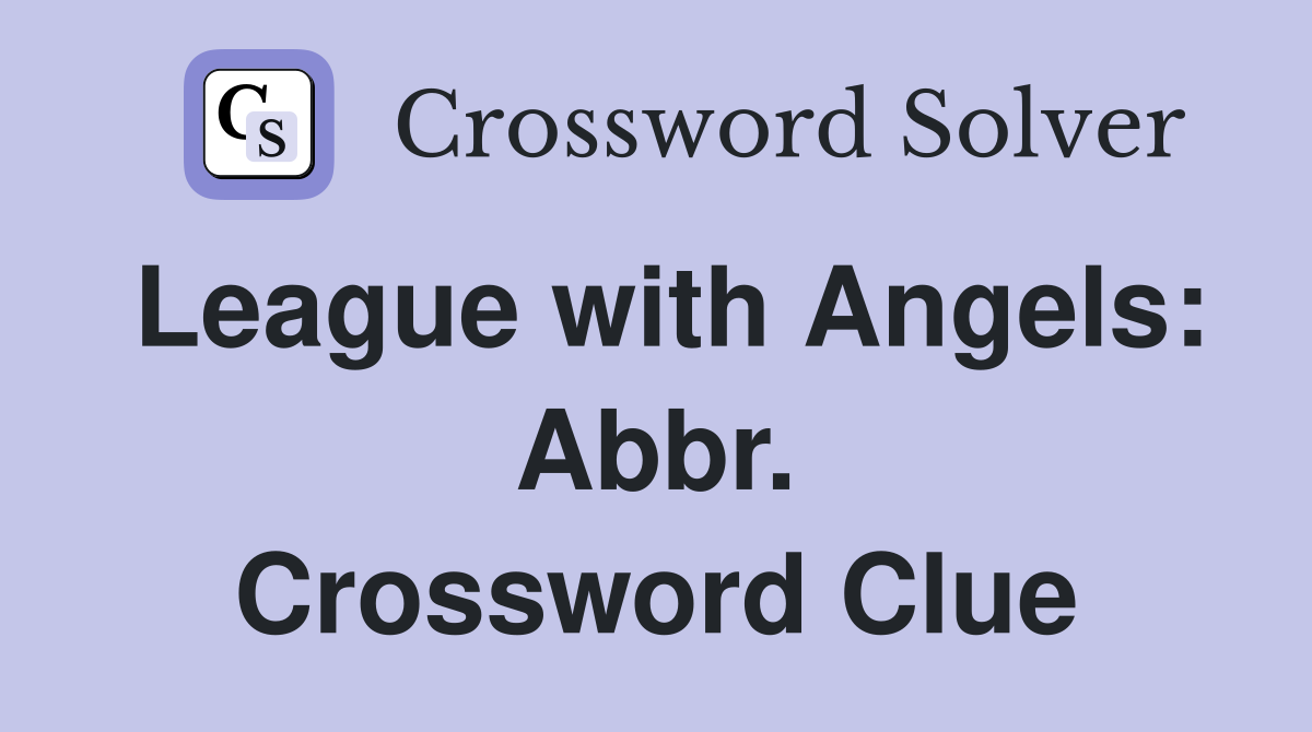 League with Angels: Abbr. Crossword Clue