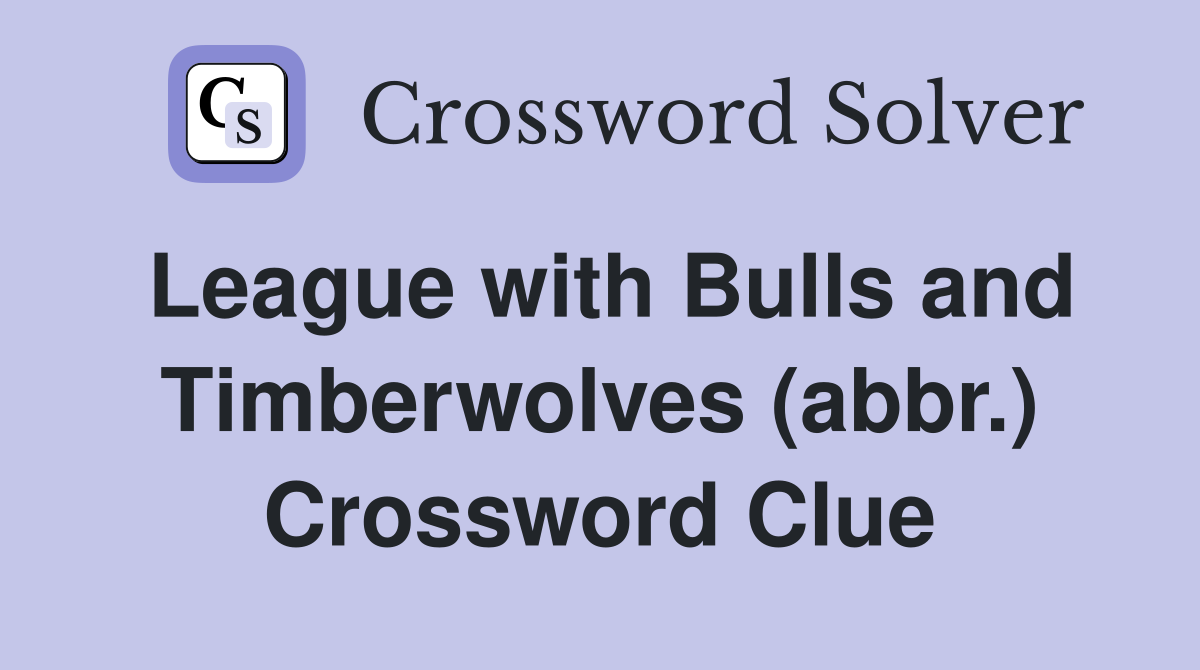 League with Bulls and Timberwolves (abbr.) Crossword Clue