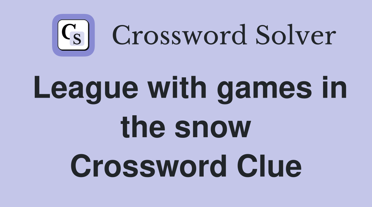 League with games in the snow Crossword Clue