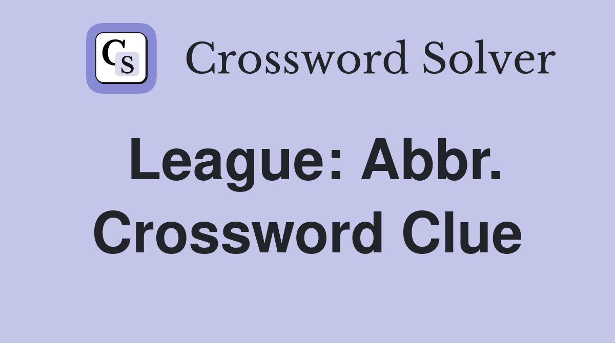 League: Abbr. Crossword Clue