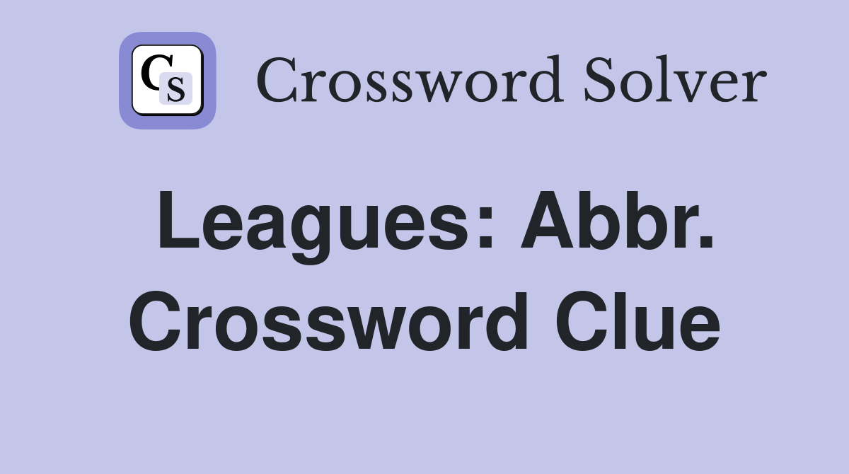 Leagues: Abbr. Crossword Clue