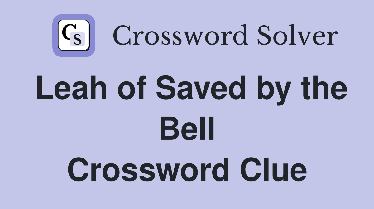 Leah of Saved by the Bell Crossword Clue