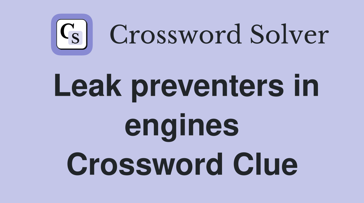 Leak preventers in engines Crossword Clue