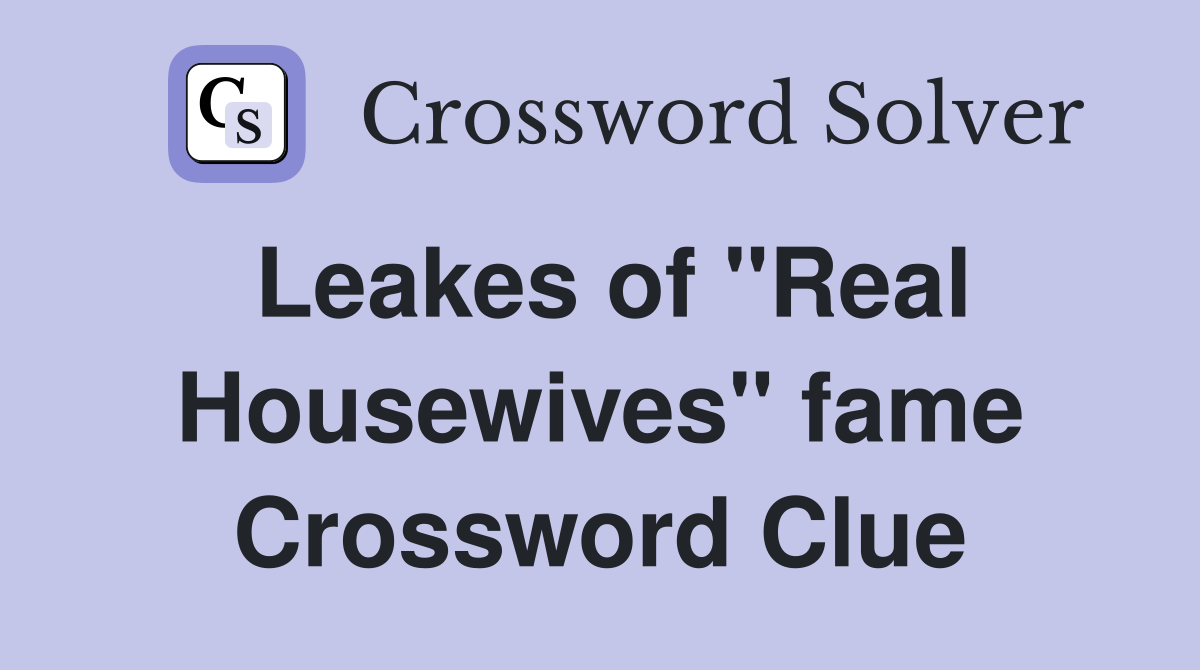 Leakes of "Real Housewives" fame Crossword Clue