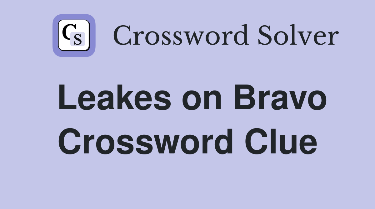 Leakes on Bravo Crossword Clue