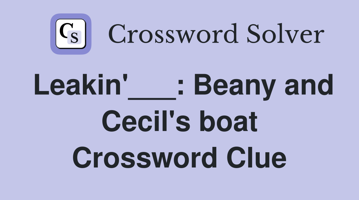 Leakin'___: Beany and Cecil's boat Crossword Clue