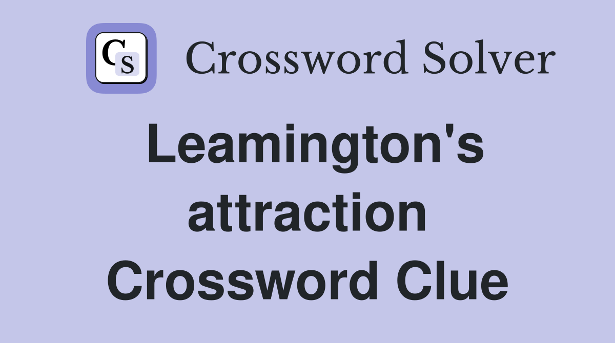 Leamington's attraction Crossword Clue
