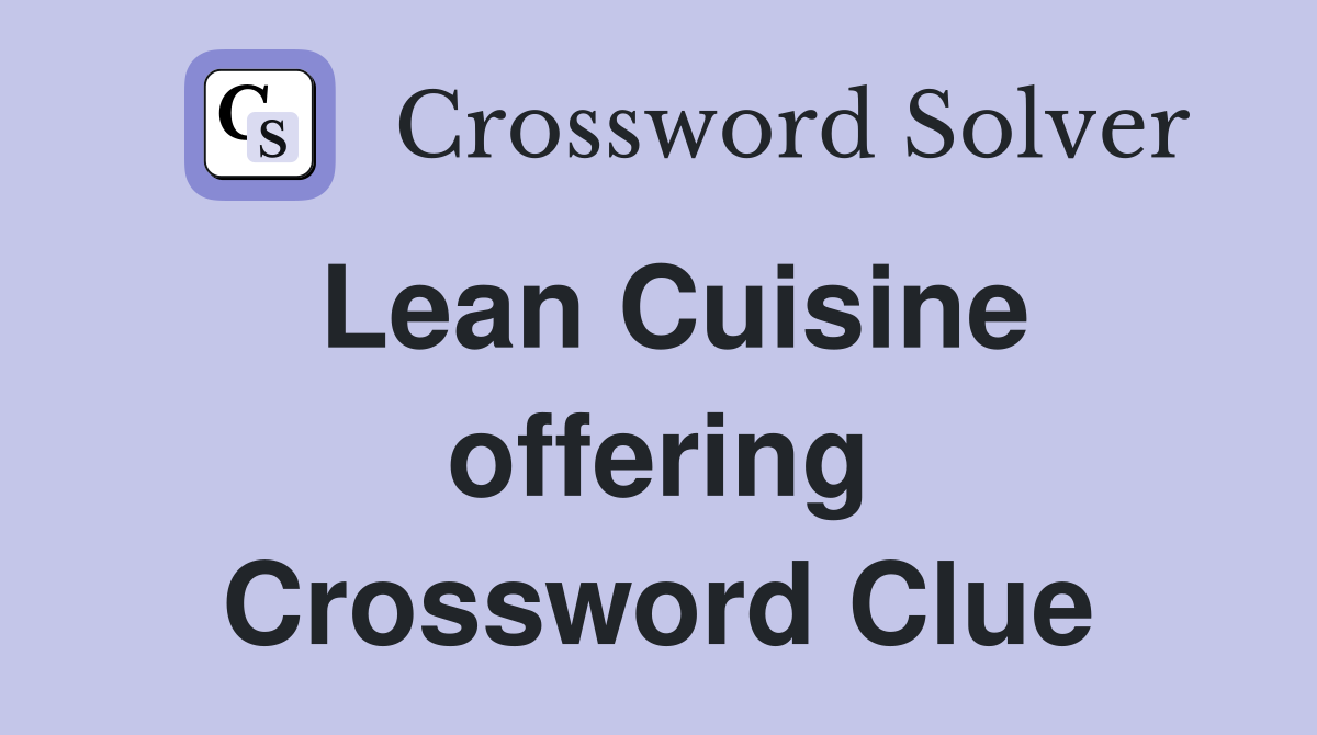 Lean Cuisine offering Crossword Clue