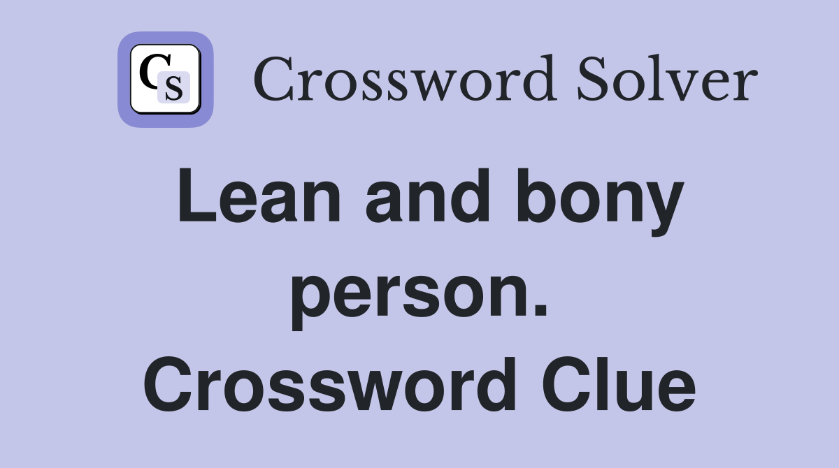Lean and bony person. Crossword Clue