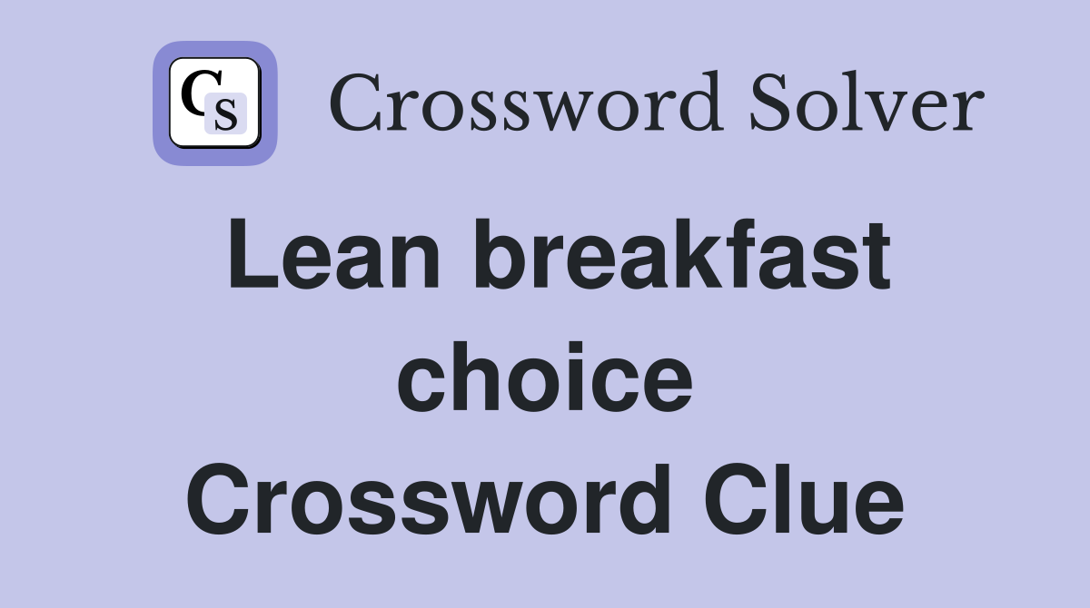 Lean breakfast choice Crossword Clue