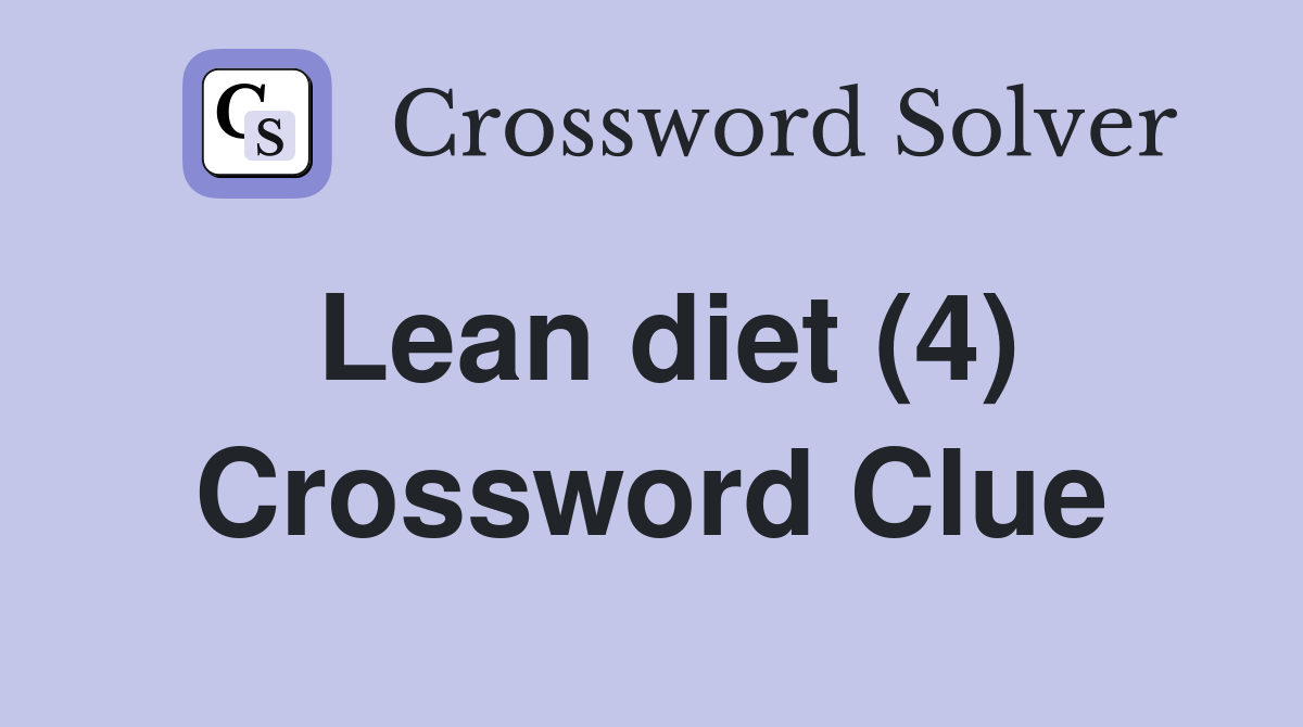 Lean diet (4) Crossword Clue