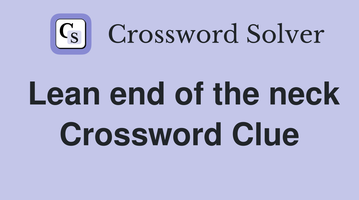Lean end of the neck Crossword Clue