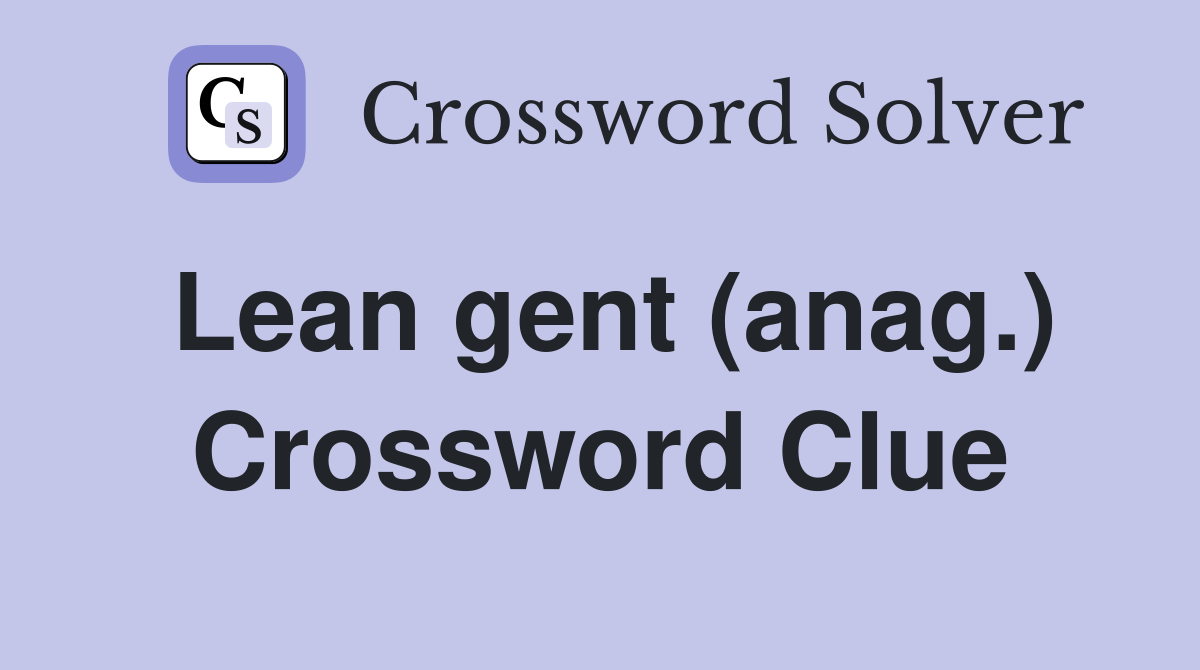 Lean gent (anag.) Crossword Clue