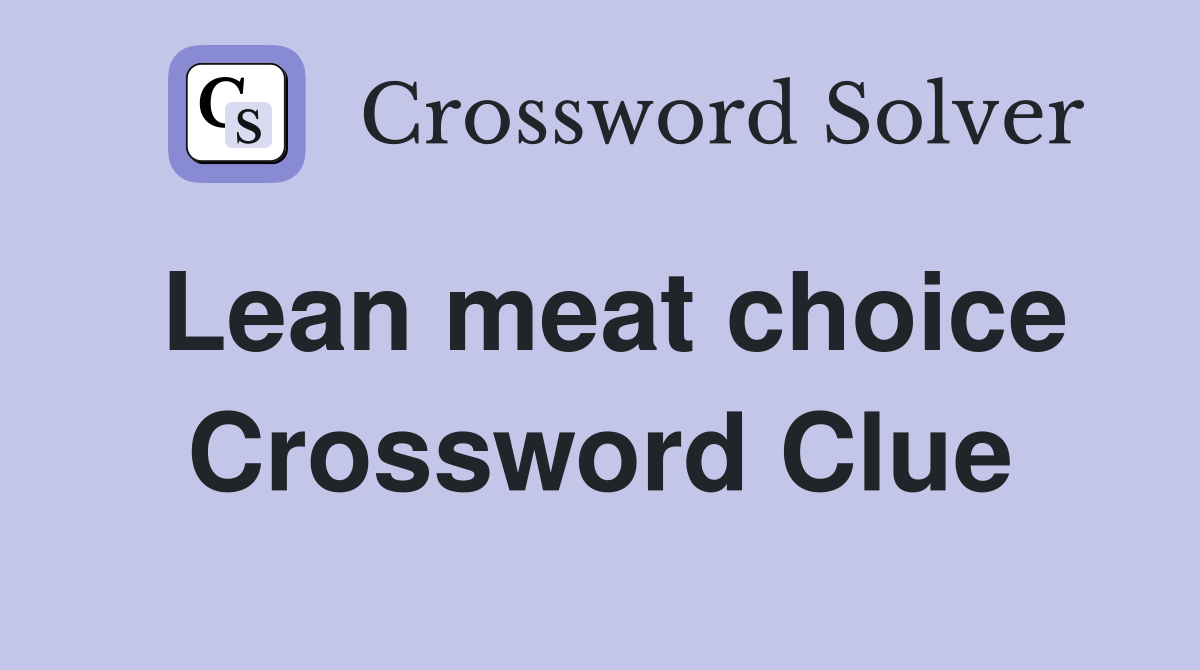 Lean meat choice Crossword Clue
