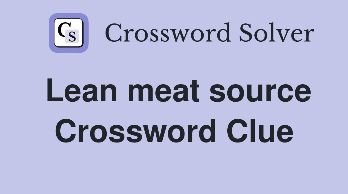 Lean meat source Crossword Clue
