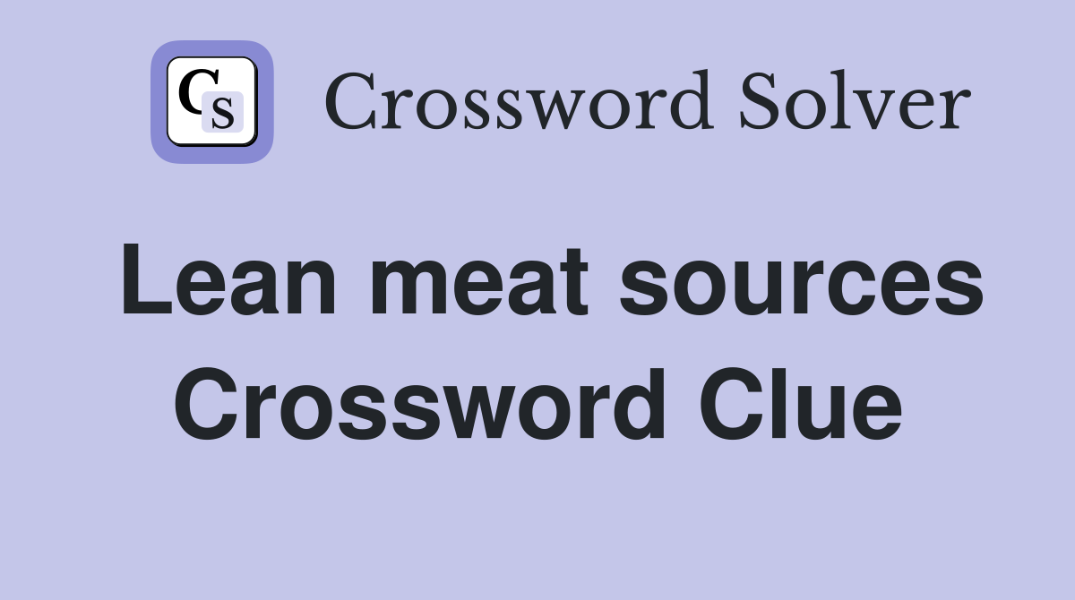 Lean meat sources Crossword Clue