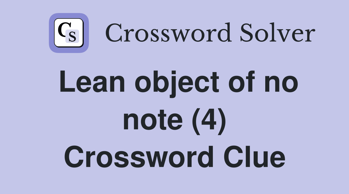 Lean object of no note (4) Crossword Clue