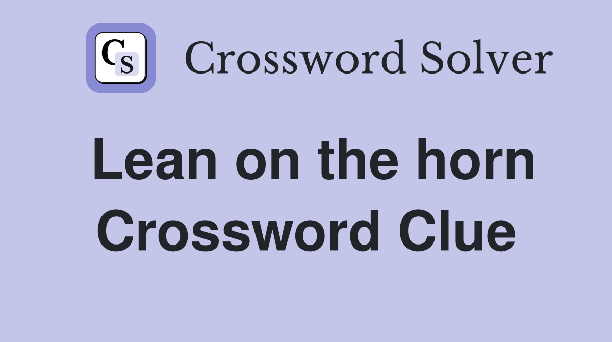 Lean on the horn Crossword Clue