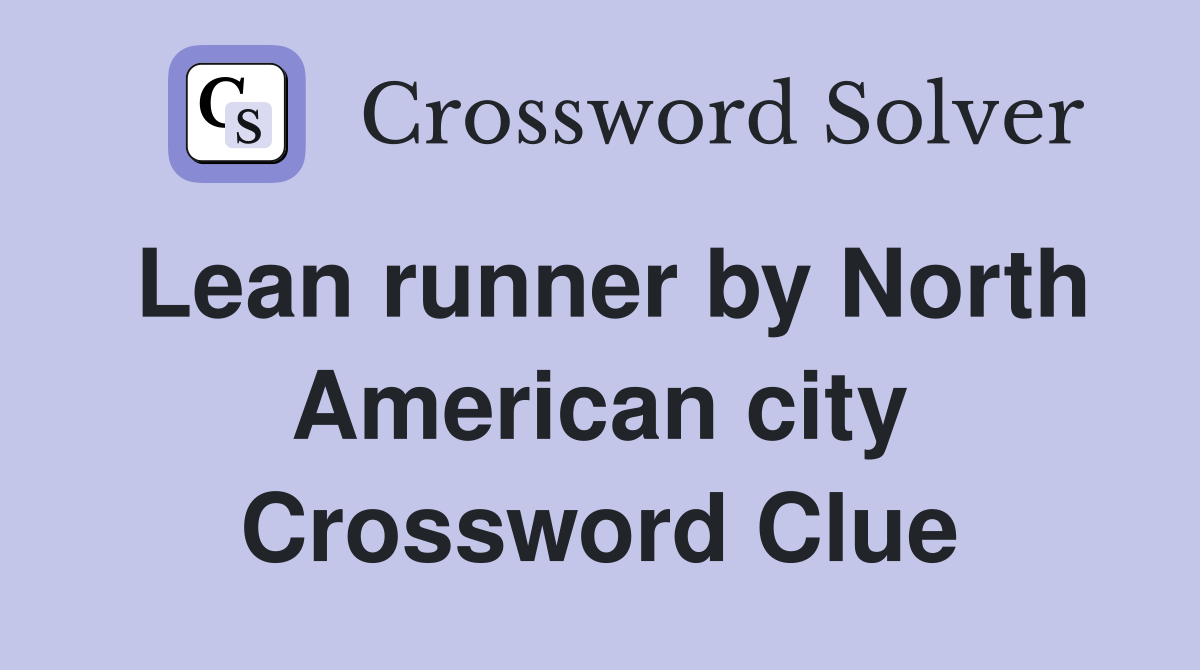 Lean runner by North American city Crossword Clue