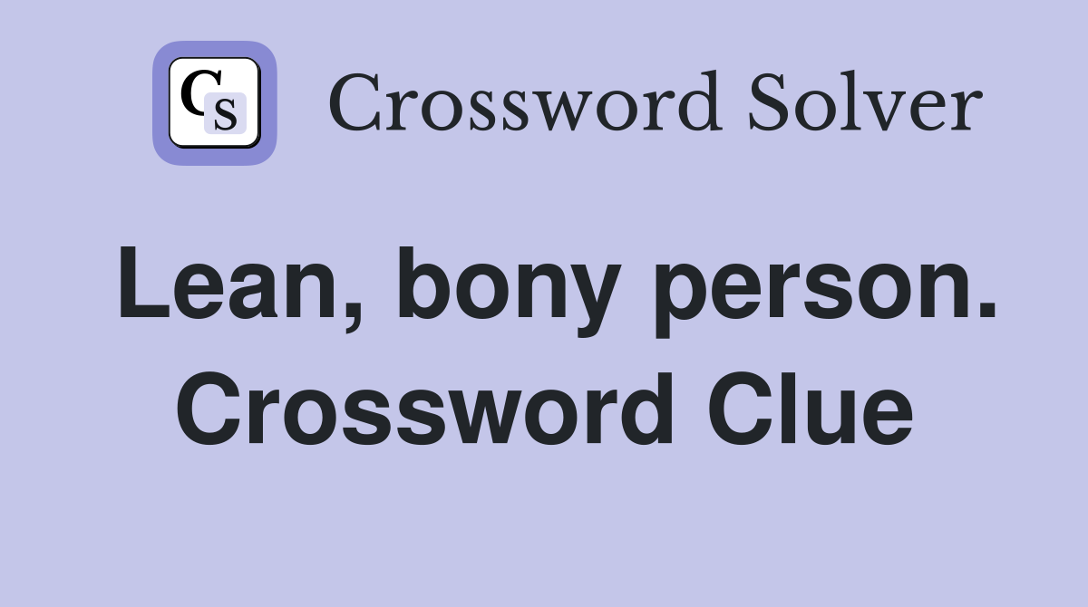 Lean, bony person. Crossword Clue