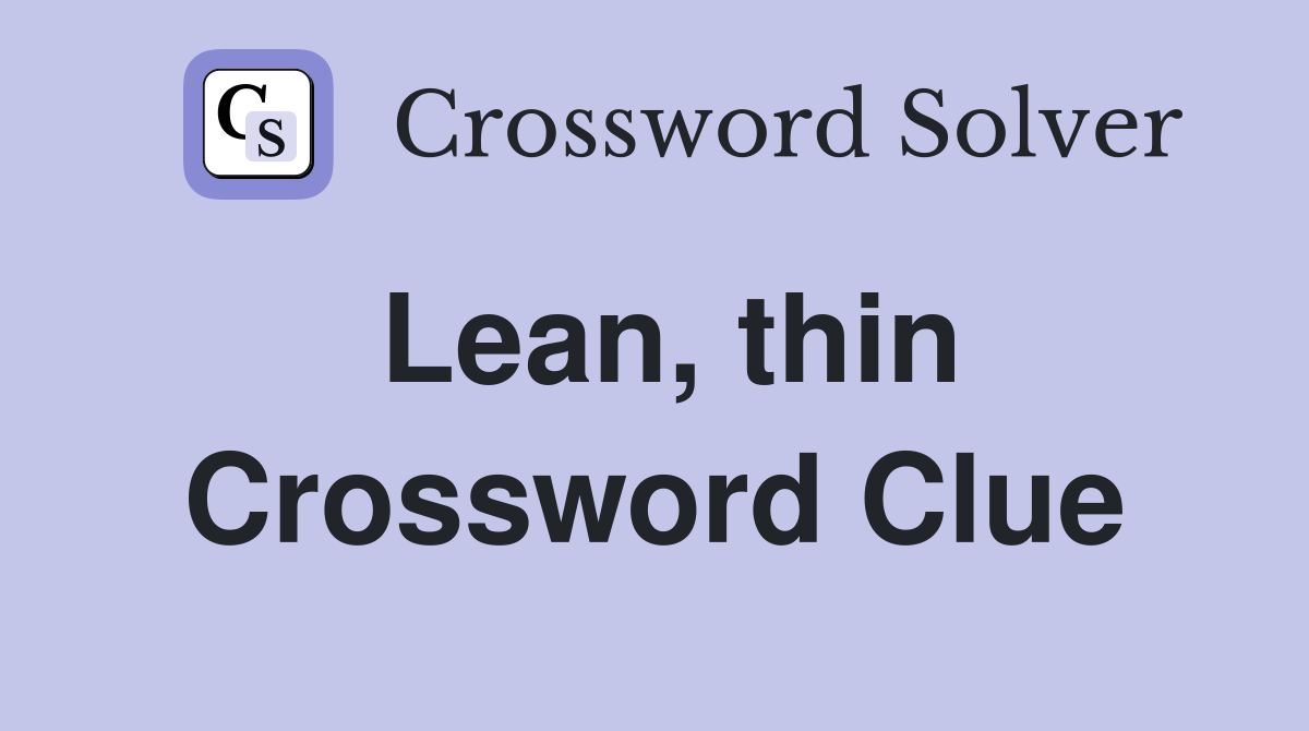 Lean, thin Crossword Clue