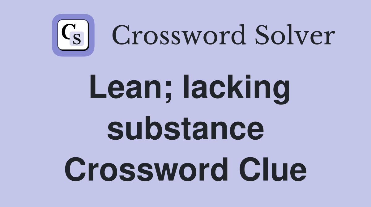 Lean; lacking substance Crossword Clue
