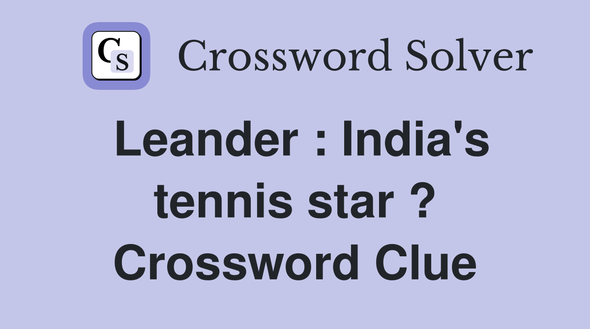 Leander : India's tennis star ? Crossword Clue