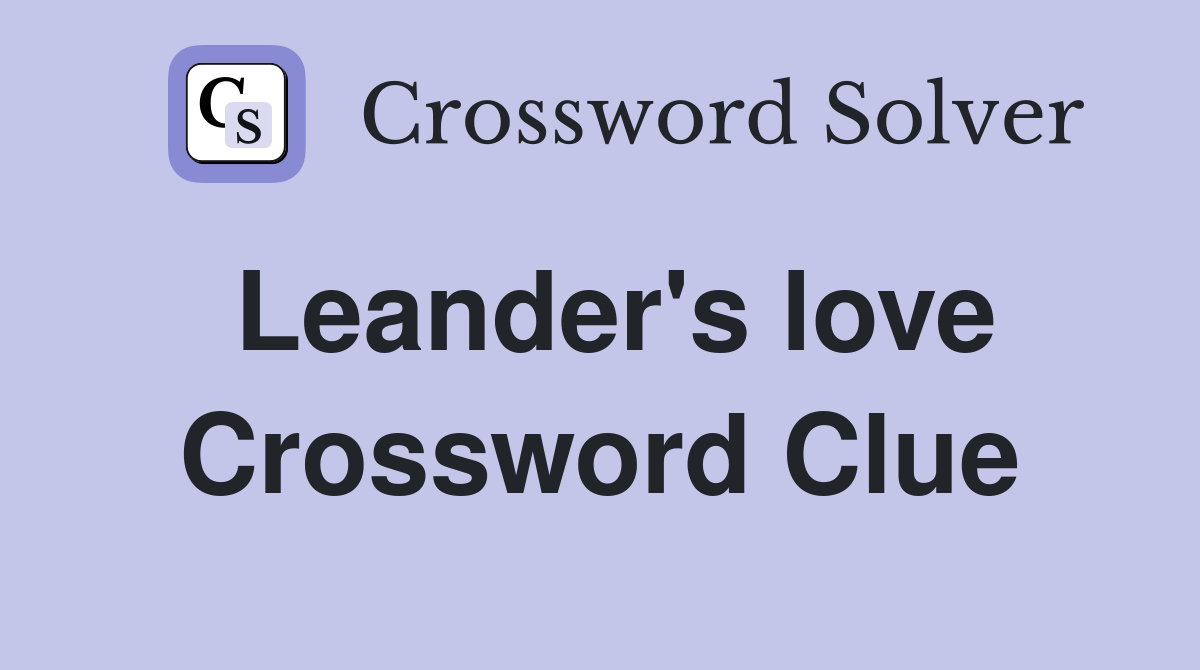 Leander's love Crossword Clue