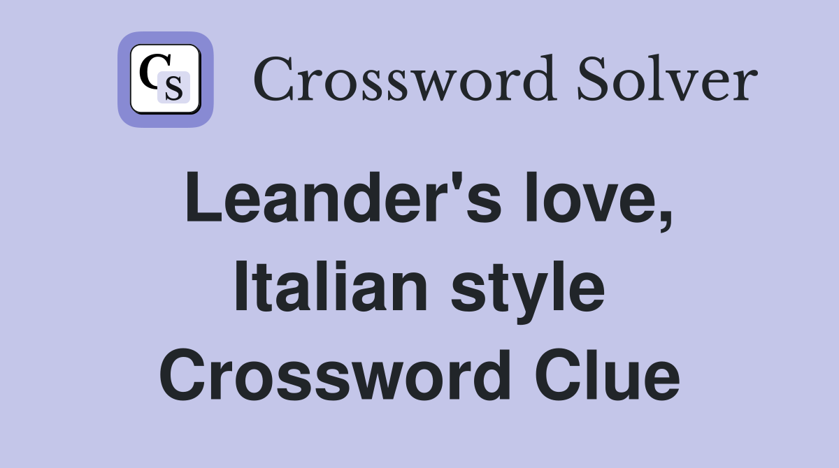 Leander's love, Italian style Crossword Clue
