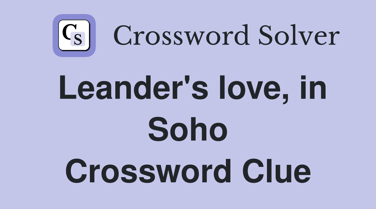 Leander's love, in Soho Crossword Clue