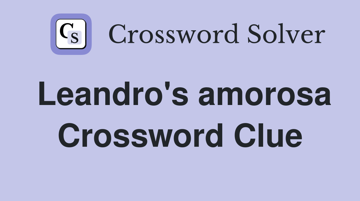 Leandro's amorosa Crossword Clue